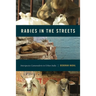 Rabies in the Streets: Interspecies Camaraderie in Urban India