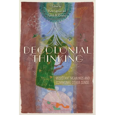Decolonial Thinking: Resistant Meanings and Communal Other-Sense