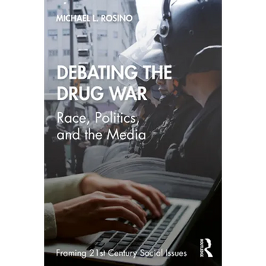 Debating the Drug War: Race, Politics, and the Media