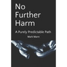 No Further Harm: A Purely Predictable Path