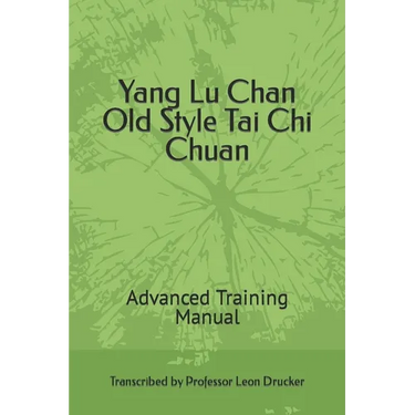 Yang Lu Chan Old Style Tai Chi Chuan: Advanced Training Manual