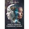 2050: A Vision of Tomorrow's World