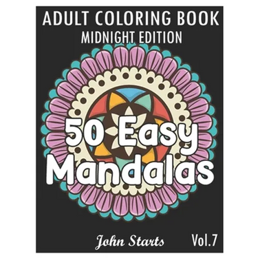 50 Easy Mandalas Midnight Edition: An Adult Coloring Book with Fun, Simple, and Relaxing Coloring Pages (Volume 7)