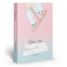 How to Train Your Skateboard: An Illustrated Guide to the Freestyling Street Sport