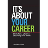 It's About Your Career: Skills for a lifetime of loving your work!