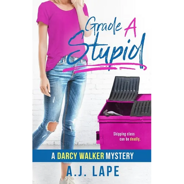 Grade A Stupid: Book 1 of the Darcy Walker Series