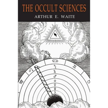 The Occult Sciences: A Compendium of Transcendental Doctrine and Experiment