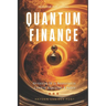 Qunatum Finance: Programming with Q# for Finance: Harnessing Q# to Revolutionize Financial Algorithms & Models
