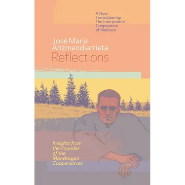 Reflections: Insights from the Founder of the Mondragon Cooperatives