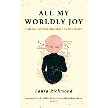 All My Worldly Joy: A Memoir of Motherhood and Mental Health