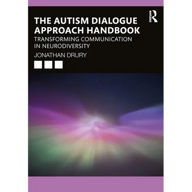 The Autism Dialogue Approach Handbook: Transforming Communication in Neurodiversity