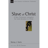 Slave of Christ: A New Testament Metaphor for Total Devotion to Christ Volume 8