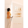 Peek into My Secret Closet