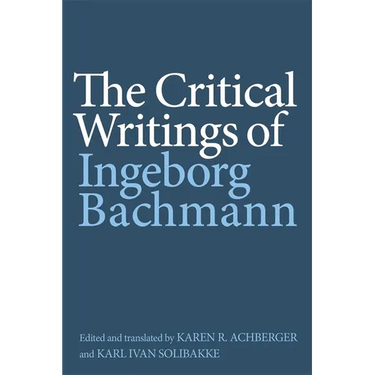 The Critical Writings of Ingeborg Bachmann