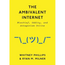 Ambivalent Internet: Mischief, Oddity, and Antagonism Online