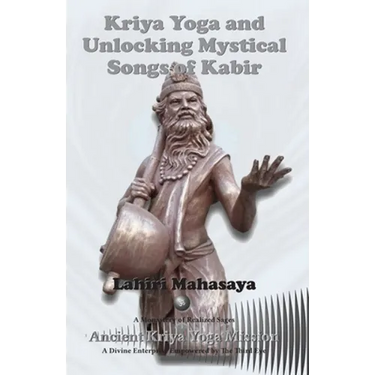 Kriya Yoga and Unlocking Mystical Songs of Kabir