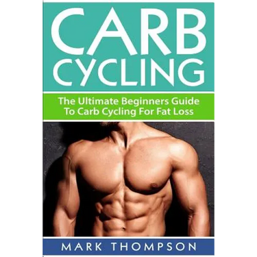 Carb Cycling: The Ultimate Beginners Guide To Carb Cycling For Fat Loss