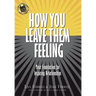 How You Leave Them Feeling: Your Foundation for Inspiring Relationships