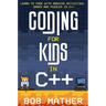 Coding for Kids in C++: Learn to Code with Amazing Activities, Games and Puzzles in C++
