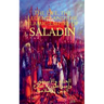The Life, the Legend, and the Islamic Empire of Saladin