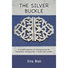 The Silver Buckle: Personal Memories of a student nurse in training during the momentous 'swinging 60s in SE London