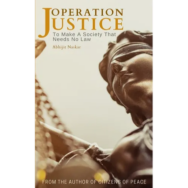 Operation Justice: To Make A Society That Needs No Law