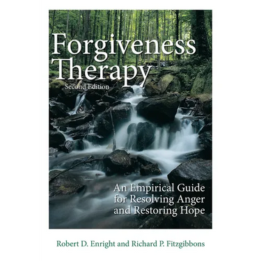 Forgiveness Therapy: An Empirical Guide for Resolving Anger and Restoring Hope