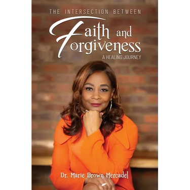 The Intersection Between Faith and Forgiveness: A Healing Journey