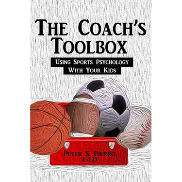 The Coach's Toolbox: Using Sports Psychology With Your Kids