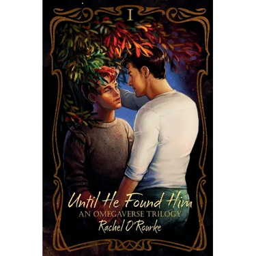 Until He Found Him: An Omegaverse Trilogy
