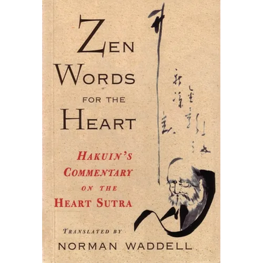Zen Words for the Heart: Hakuin's Commentary on the Heart Sutra
