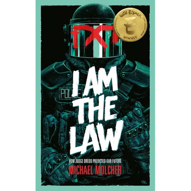 I Am the Law: How Judge Dredd Predicted Our Future
