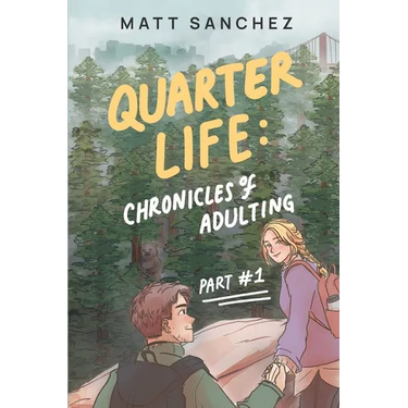 Quarter Life: Chronicles of Adulting, Part 1
