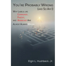 You're Probably Wrong (and So Am I)