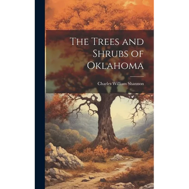 The Trees and Shrubs of Oklahoma