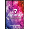 The Seven Promises: Embracing God's Declarations For you-A Study of Seven Promises from God