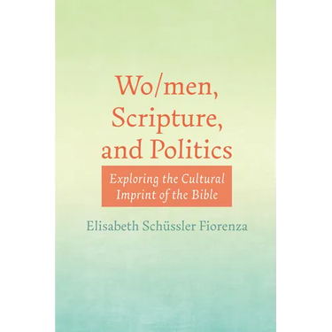 Wo/Men, Scripture, and Politics: Exploring the Cultural Imprint of the Bible