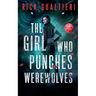 The Girl Who Punches Werewolves