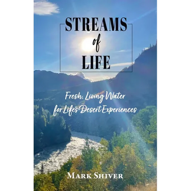 Streams of Life: Fresh Living Water for Life's Desert Experiences