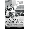 Before Official Multiculturalism: Women's Pluralism in Toronto, 1950s-1970s