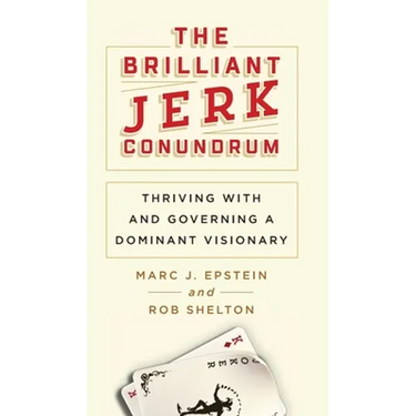 The Brilliant Jerk Conundrum: Thriving with and Governing a Dominant Visionary