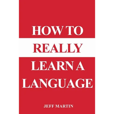 How to Really Learn a Language