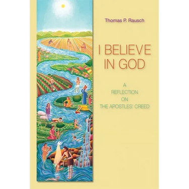 I Believe in God: A Reflection on the Apostles' Creed
