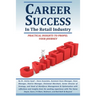 Career Success in the Retail Industry: Advance from a Part-Time Employee to Making Over $250,000 Per Year