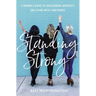 Standing Strong: A Woman's Guide to Overcoming Adversity and Living with Confidence