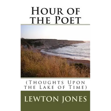 Hour of the Poet: (Thoughts Upon the Lake of Time)