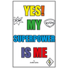 Yes! My Superpower Is Me