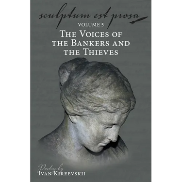 Sculptum Est Prosa (Volume 5): The Voices of the Bankers and the Thieves