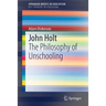 John Holt: The Philosophy of Unschooling