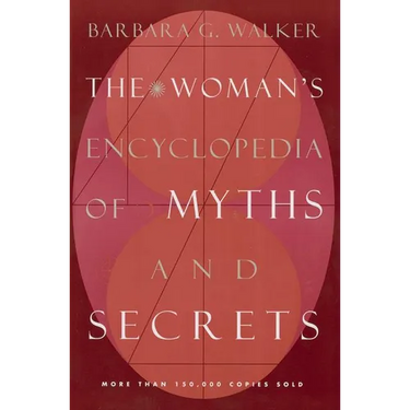 The Woman's Encyclopedia of Myths and Secrets
